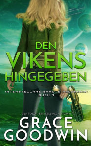 Title: Den Vikens hingegeben, Author: Grace Goodwin