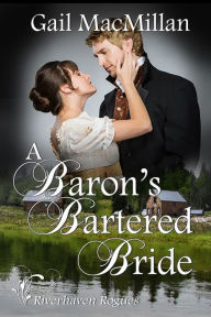 Title: A Baron's Bartered Bride, Author: Gail MacMillan