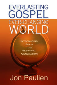 Title: Everlasting Gospel Everchanging World, Author: Jon Paulien