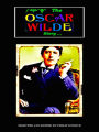 Oscar Wilde The Oscar Wilde Story Selected and Edited by Philip Dossick