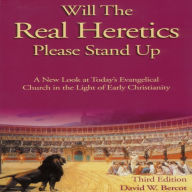 Title: Will The Real Heretic Please Stand Up, Author: David Bercot