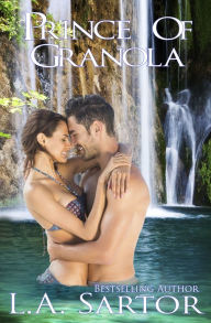Title: Prince Of Granola, Author: L.A. Sartor
