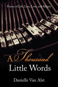 Title: A Thousand Little Words, Author: Danielle Van Alst