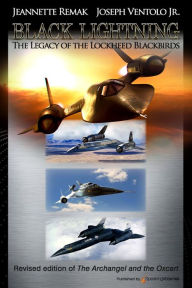 Title: Black Lightning: The Legacy of the Lockheed Blackbirds, Author: Jeannette Remak