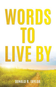 Title: WORDS TO LIVE BY, Author: Donald R. Taylor