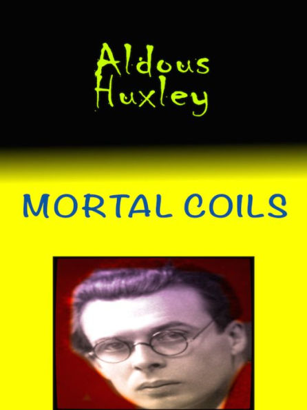 Aldous Huxley Mortal Coils