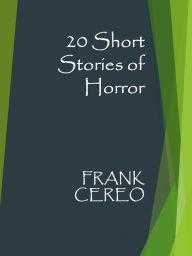 Title: 20 Short Stories of Horror, Author: Frank Cereo