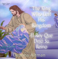 Title: The King who Left His Kingdom / El Rey Que Dejo Su Reino, Author: Lisa Mueller