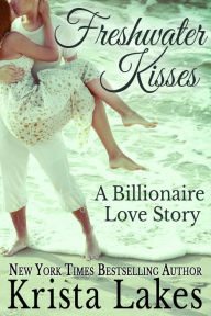 Title: Freshwater Kisses: A Billionaire Love Story, Author: Krista Lakes
