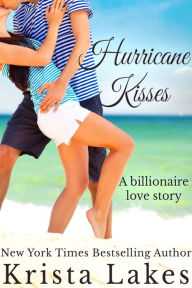 Title: Hurricane Kisses: A Billionaire Love Story, Author: Krista Lakes