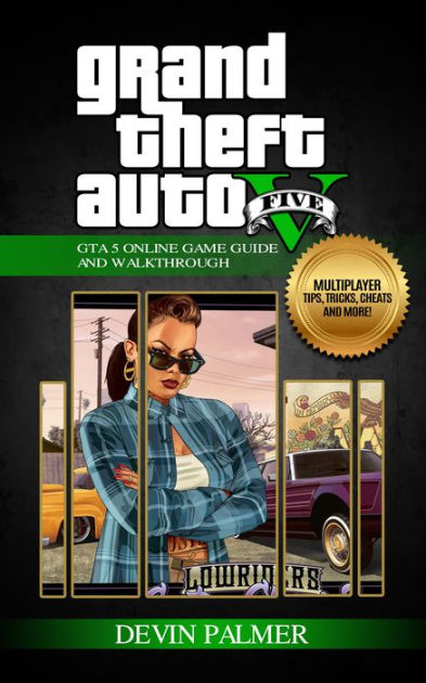 Grand Theft Auto V - Ultimate GTA 5 Online Game Guide and