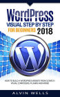 WordPress Visual Step by Step for Beginners 2018: How to build a WordPress website from scratch. Visual composers, plugi