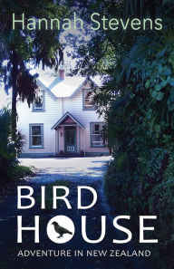 Title: Bird House Adventure In New Zealand, Author: Hannah Stevens