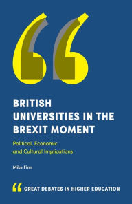 Title: British Universities in the Brexit Moment, Author: Mike Finn