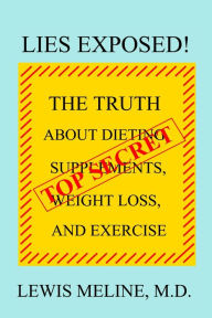 Title: LIES EXPOSED!: The Truth About Dieting, Supplements, Weight Loss, and Exercise, Author: Lewis Meline