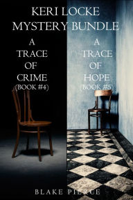 Title: Keri Locke Mystery Bundle: A Trace of Crime (#4) and A Trace of Hope (#5), Author: Blake Pierce