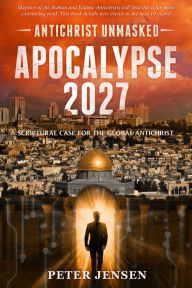 Title: Apocalypse 2027: Antichrist Unmasked, Author: Peter Jensen