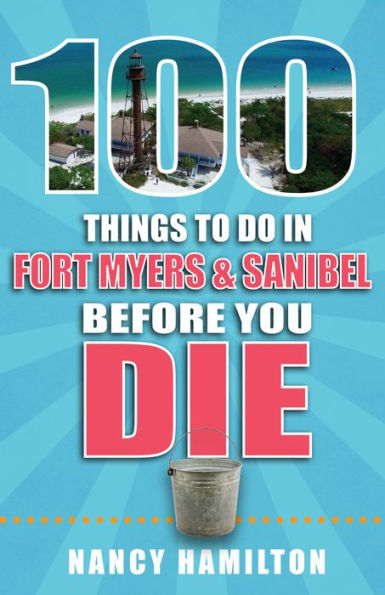 100 Things to Do in Fort Myers and Sanibel Before You Die