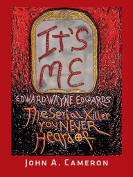 Title: It's Me, Edward Wayne Edwards, Author: John A. Cameron