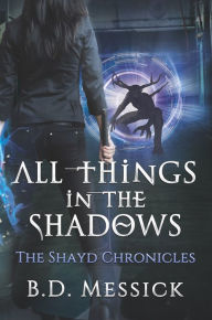 Title: All Things in the Shadows, Author: B. D. Messick