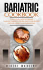 Bariatric Cookbook: 50 delicious, easy to prepare bariatric-friendly chicken, beef, pork recipes for post weight loss su