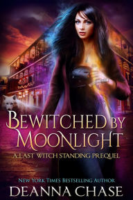 Title: Bewitched By Moonlight: Last Witch Standing Series Prequel, Author: Deanna Chase