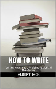 Title: How to Write, Author: Albert Jack