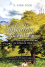 Salvation Made Easy: Rescue Your Soul and Go To Heaven When You Die