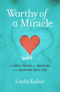 Title: Worthy of a Miracle, Author: Linda Kuhar