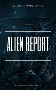 Title: Alien Report, Author: Brandon Goldentree
