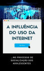 A Influencia do Uso da Internet