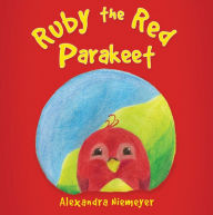 Title: Ruby the Red Parakeet, Author: Alexandra Niemeyer