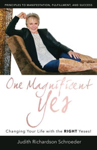 Title: One Magnificent Yes!, Author: Judith Richardson Schroeder