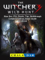 The Witcher 3 Wild Hunt, Xbox One, PS4, Cheats, Tips, Walkthrough, Complete Edition, Game Guide Unofficial