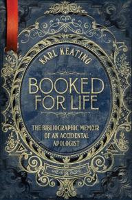 Title: Booked for Life, Author: Karl Keating
