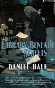 Title: The Library Beneath the Streets, Author: Daniel Hale