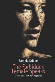 Title: The Forbidden Female Speaks, Author: Pamela Kribbe