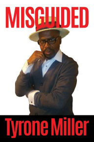 Title: MISGUIDED, Author: Tyrone Miller