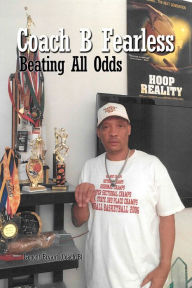 Title: Coach B Fearless: Beating All Odds, Author: Lamont Bryant (Coach B)