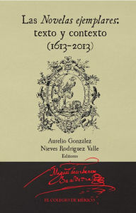 Title: Las novelas ejemplares, Author: Aurelio Gonzalez