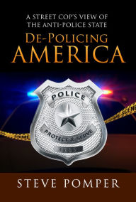 Title: De-Policing America, Author: Steve Pomper