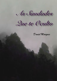 Title: As Saudades Que Te Oculto, Author: Daniel Marques