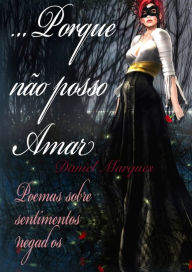 Title: Porque Nao Posso Amar, Author: Daniel Marques