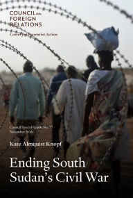 Title: Ending South Sudans Civil War, Author: Katherine Almquist Knopf