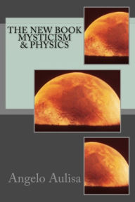 Title: The new book Mysticism & Phyisics, Author: Angelo Aulisa