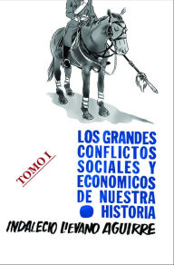 Title: Los grandes Conflictos Sociales y Economicos de Nuestra Historia-I, Author: Indalecio Lievano Aguirre