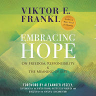 Embracing Hope: On Freedom, Responsibility & the Meaning of Life