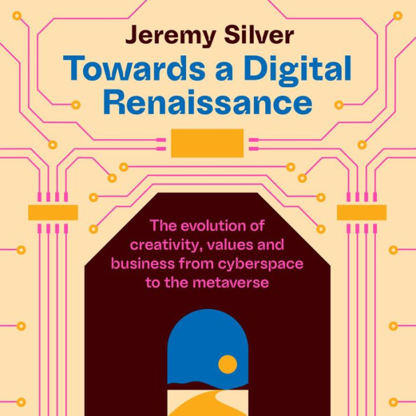Towards a Digital Renaissance: The evolution of creativity, values and business from cyberspace to the metaverse