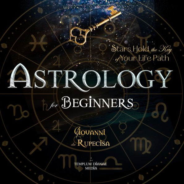 Astrology for Beginners: Stars Hold the Key of Your Life Path