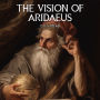 The Vision Of Aridaeus